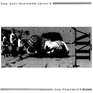 Anti-Nowhere League The Perfect Crime, 1987