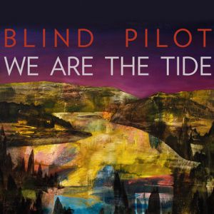 Blind Pilot We Are the Tide, 2011