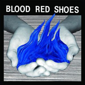 Blood Red Shoes Fire like This, 2010