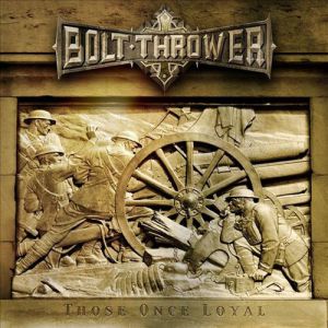 Bolt Thrower Those Once Loyal, 2005