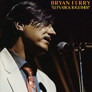 Bryan Ferry Let's Stick Together, 1976