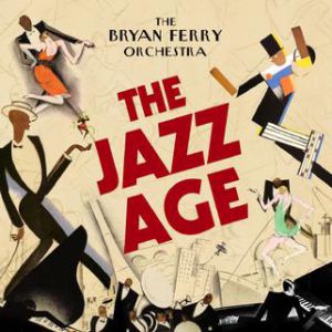 Bryan Ferry The Jazz Age, 2012