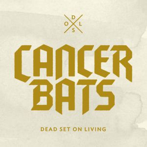 Cancer Bats Dead Set on Living, 2012