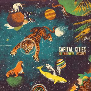 Capital Cities In a Tidal Wave of Mystery, 2013