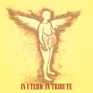 In Utero, in Tribute, in Entirety Album 