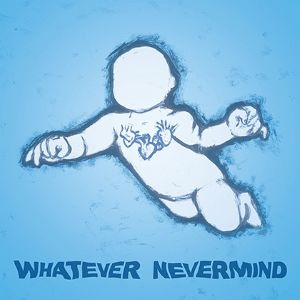 Whatever Nevermind Album 
