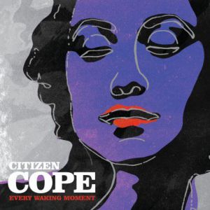 Citizen Cope Every Waking Moment, 2006
