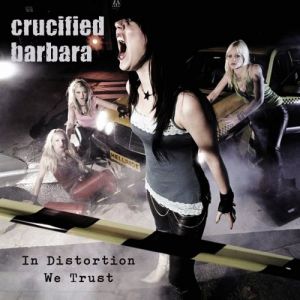 Crucified Barbara In Distortion We Trust, 2005