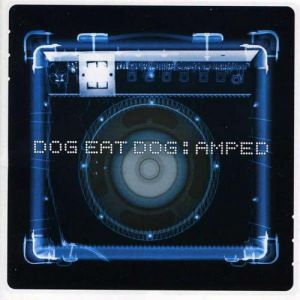 Dog Eat Dog Amped, 1999