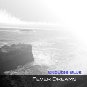 Endless Blue Fever Dreams, 2008