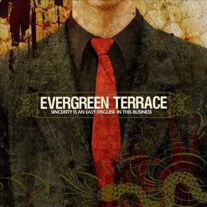 Evergreen Terrace Sincerity Is an Easy Disguise in This Business, 2005