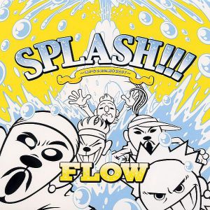 Flow Splash!!!, 2003
