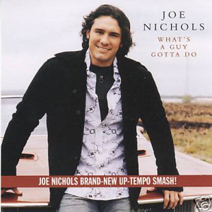 Joe Nichols What's a Guy Gotta Do, 2004