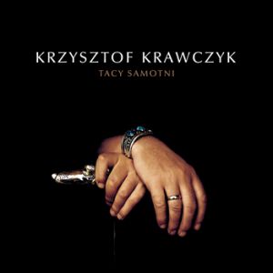 Krzysztof Krawczyk Tacy samotni, 2006