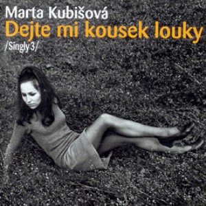 Marta Kubišová Dejte mi kousek louky – Singly 3, 1998