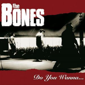 The Bones Do You Wanna..., 2010