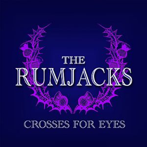 The Rumjacks Crosses For Eyes, 2012