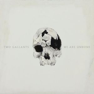 Two Gallants We Are Undone, 2015