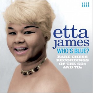 Etta James Who's Blue?: Rare Chess Recordings of the 60s and 70s, 2011