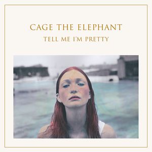 Cage the Elephant Tell Me I'm Pretty, 2015