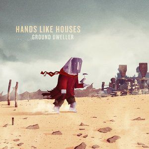 Hands Like Houses Ground Dweller, 2012