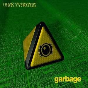Garbage I Think I'm Paranoid, 1998
