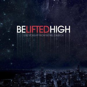 Bethel Music Be Lifted High, 2011