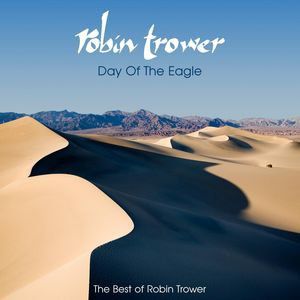 Robin Trower Day of The Eagle: The Best of Robin Trower, 2008