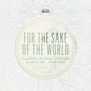 Bethel Music For The Sake Of The World, 2012