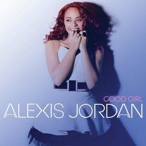 Alexis Jordan Good Girl, 2011