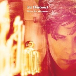 Ed Harcourt Here Be Monsters, 2001