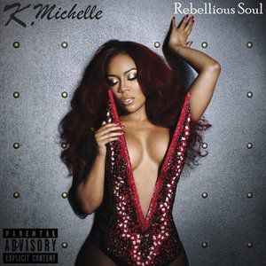 K. Michelle Rebellious Soul, 2013