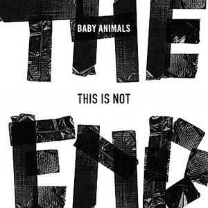 Baby Animals This is Not the End, 2013