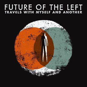 Future of the Left Travels with Myself and Another, 2009