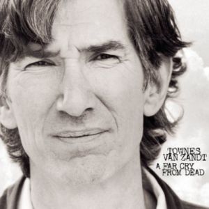 Townes Van Zandt A Far Cry From Dead, 1999
