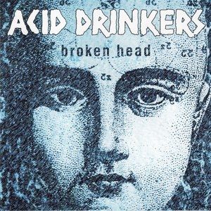 Acid Drinkers Broken Head, 2000