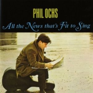 Phil Ochs All the News That's Fit to Sing, 1964