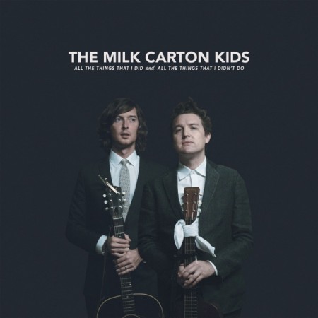 The Milk Carton Kids All the Things That I Did and All the Things That I Didn't Do, 2018