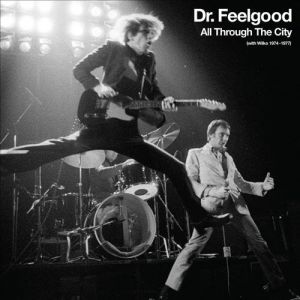 Dr. Feelgood All Through The City (With Wilko 1974-1977), 2013