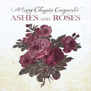 Mary Chapin Carpenter Ashes and Roses, 2012