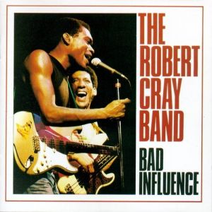 Robert Cray Bad Influence, 1983