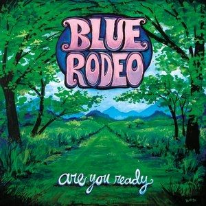 Blue Rodeo Are You Ready, 2005