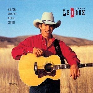 Chris LeDoux Whatcha Gonna Do with a Cowboy, 1992