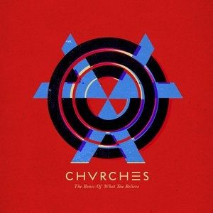CHVRCHES The Bones of What You Believe, 2013