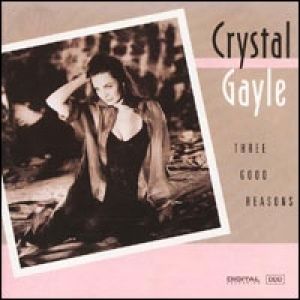 Crystal Gayle Three Good Reasons, 1992