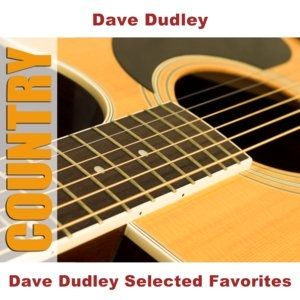 Dave Dudley Selected Favorites Album 