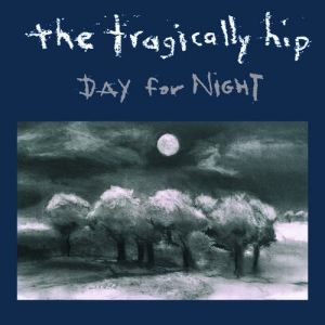 Album The Tragically Hip - Day for Night