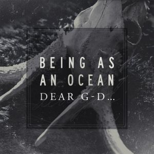 Being As An Ocean Dear G-d..., 2012