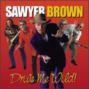 Sawyer Brown Drive Me Wild, 1999