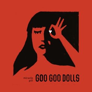 Goo Goo Dolls Miracle Pill, 2019